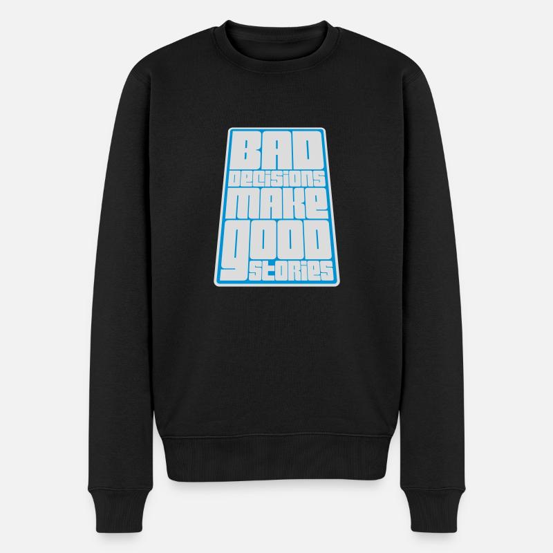 bad decisions great stories - Männer Premium Bio Pullover - Schwarz