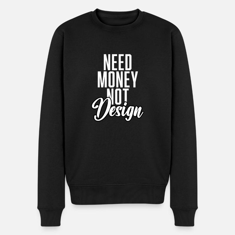 Need Money Not Design - Männer Premium Bio Pullover - Schwarz