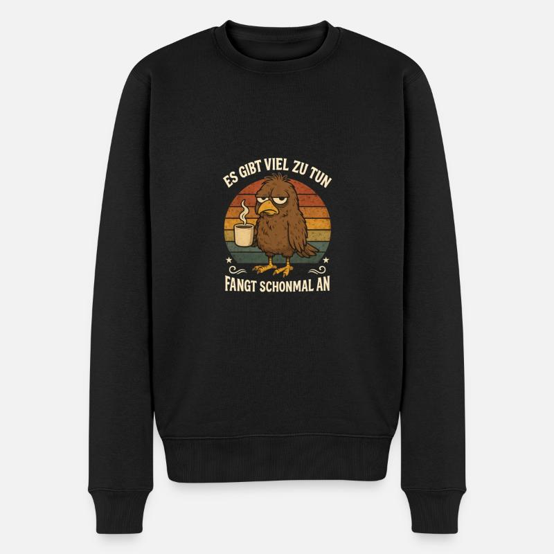 Es gibt viel zu tun Vogel lustige Sprüche - Männer Premium Bio Pullover - Schwarz