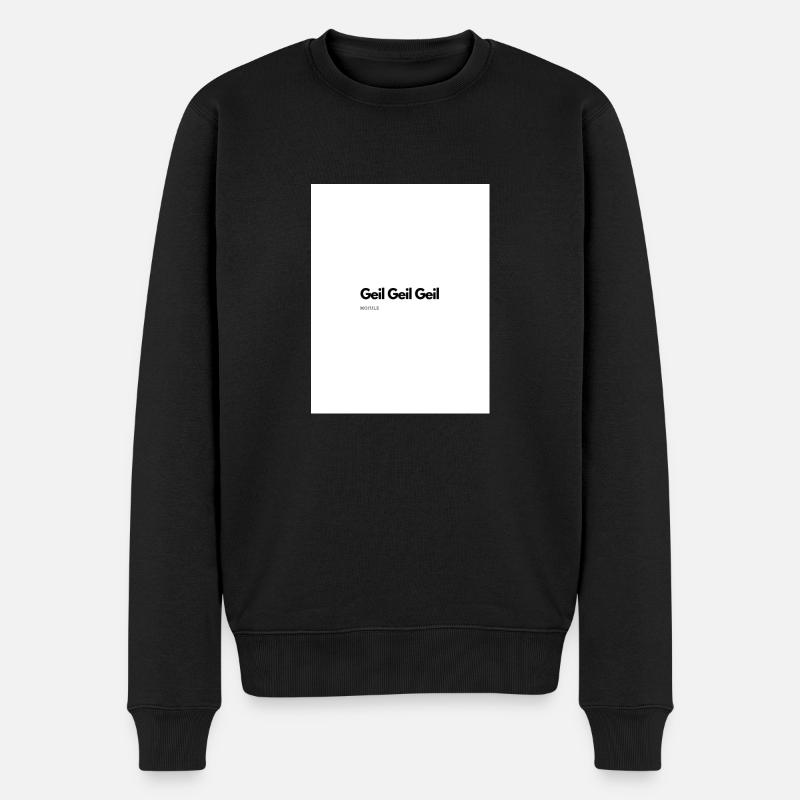 Geil Geil Geil - Männer Premium Bio Pullover - Schwarz