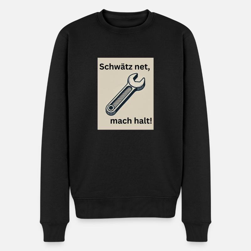 Schwätz net, mach halt! - Männer Premium Bio Pullover - Schwarz