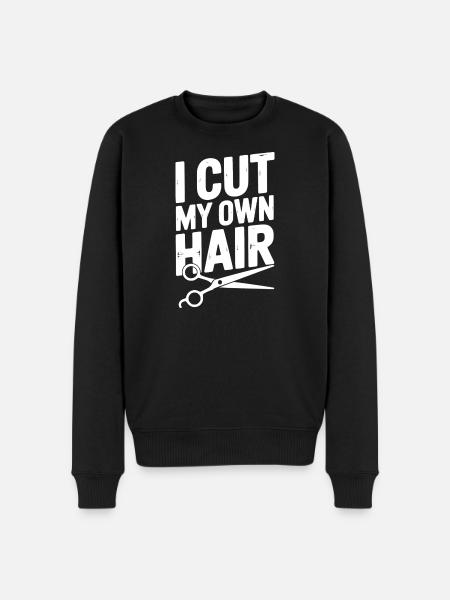 I Cut My Own Hair - Men's Premium Organic Jumper - black