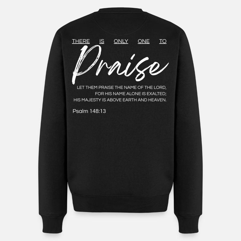 Es gibt nur einen, den man loben kann - Psalm 148,13 - Männer Premium Bio Pullover - Schwarz