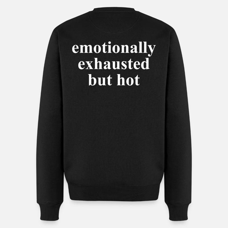 Emotionally Exhausted But Hot Spruch - Männer Premium Bio Pullover - Schwarz