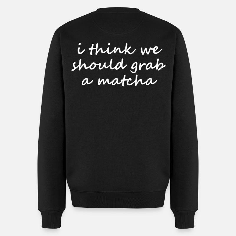 Je pense qu’on devrait prendre un slogan drôle de matcha - Pull Premium bio Homme - noir