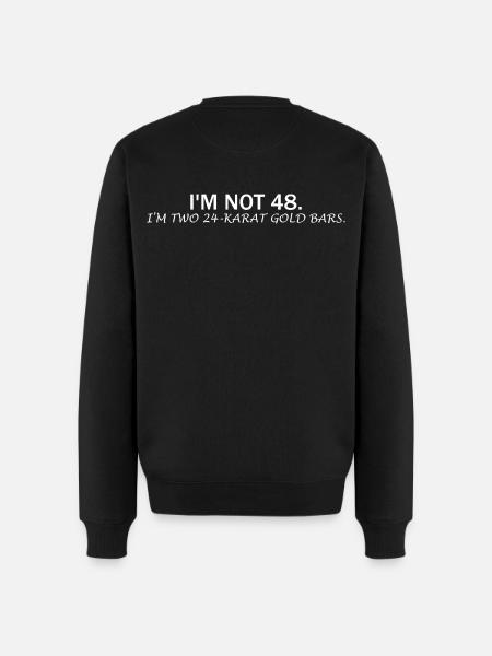 I'm Not 48 – Funny Birthday Saying - Men's Premium Organic Jumper - black