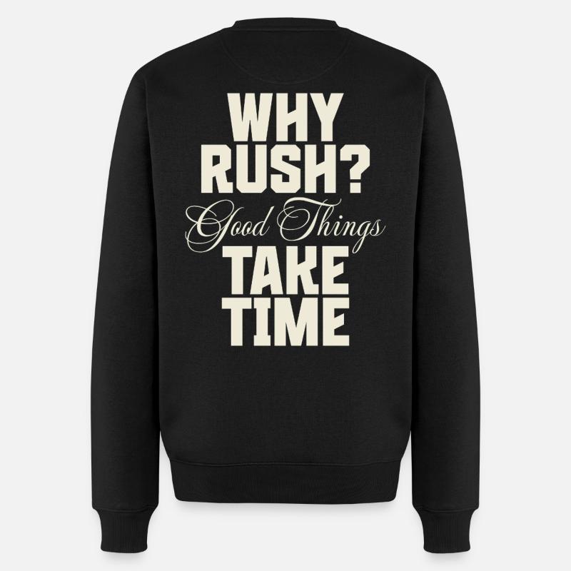 Why Rush? Good Things Take Time - Männer Premium Bio Pullover - Schwarz