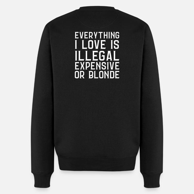 Everything I Love Is Illegal Dear Or Blond (Back) - Men's Premium Organic Jumper - black