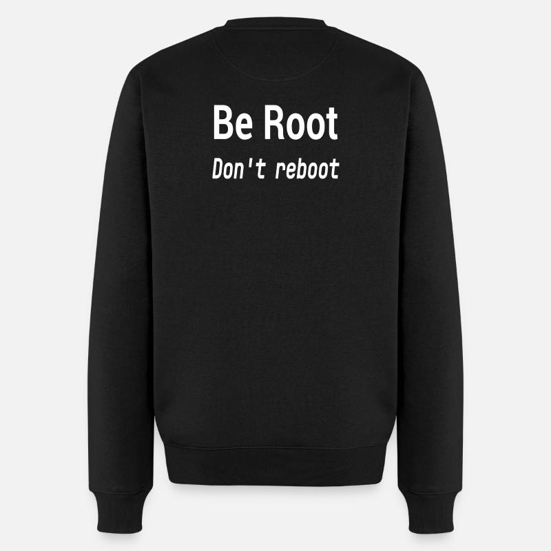 Be Root Don’t Reboot – Humour Geek - Pull Premium bio Homme - noir