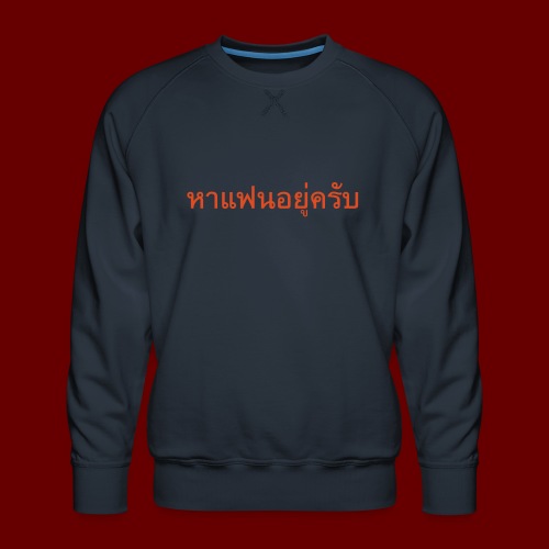 Ich suche eine Freundin auf Thai T-Shirts - Männer Premium Pullover