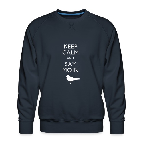 KEEP CALM AND SAY MOIN - Männer Premium Pullover
