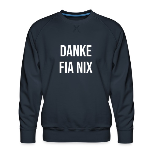 Vorschau: Danke fia nix - Männer Premium Pullover