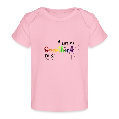 Amy's 'Overthink' design (black txt) - Organic Baby T-Shirt