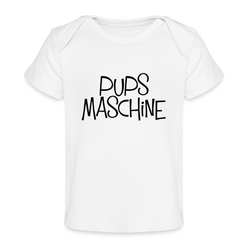 PupsMaschine - Baby Bio-T-Shirt