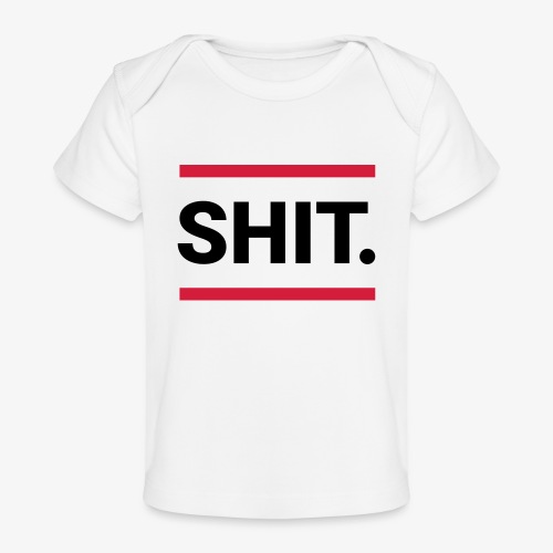 Shit. - Baby Bio-T-Shirt