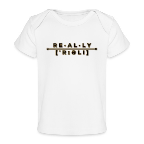 really slogan - Baby Bio-T-Shirt