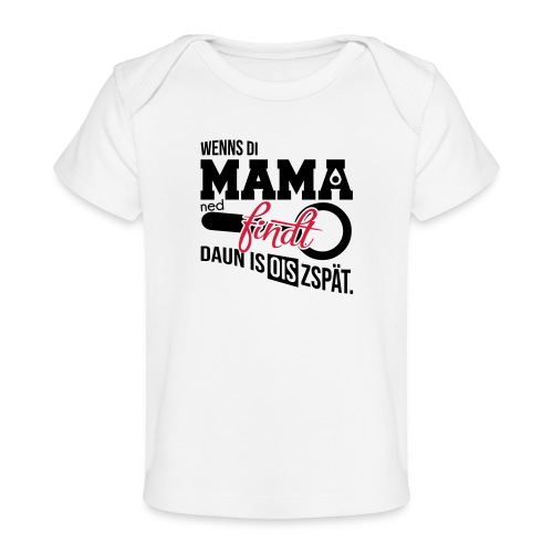 Vorschau: Wenns di Mama ned findt - Baby Bio-T-Shirt