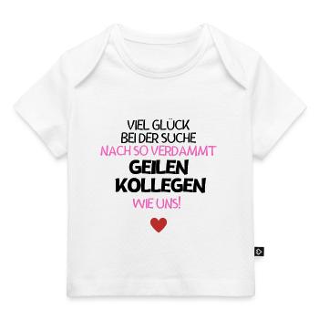 Was für geile Kollegen.... - Baby Premium Organic T-Shirt - Weiß - Vorne