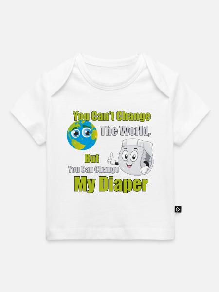 You Can't Change The World Change My Diaper Baby - Baby Premium Organic T-shirt - white