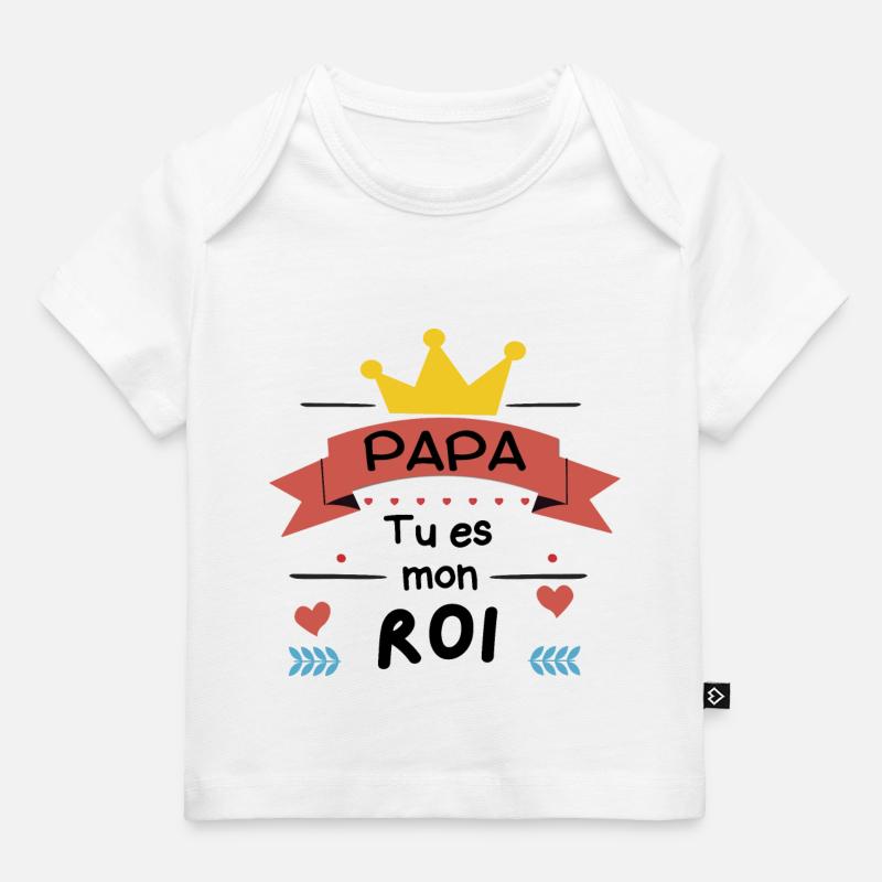 Papa tu es mon roi - T-shirt Premium bébé bio - blanc