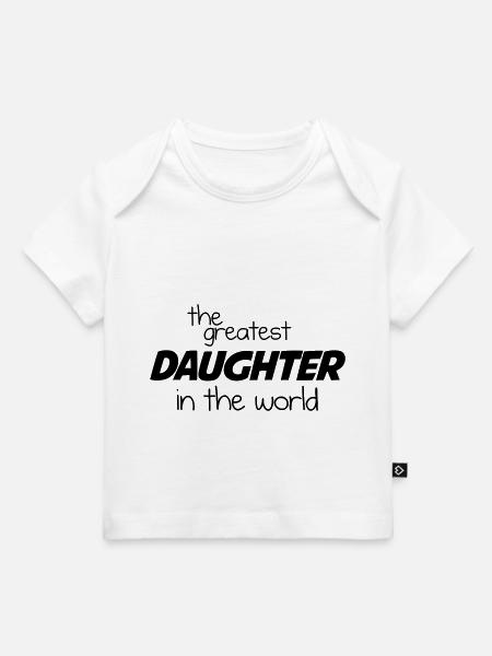 The Greatest Daughter in the World - Black - Baby Premium Organic T-shirt - white