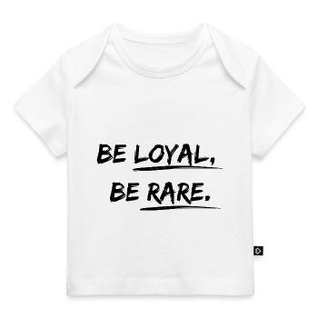 Be loyal, be rare Desgin saying - Baby Premium Organic T-shirt - white - Front