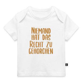 niemand hat das recht zu gehorchen - Baby Premium Organic T-Shirt - Weiß - Vorne