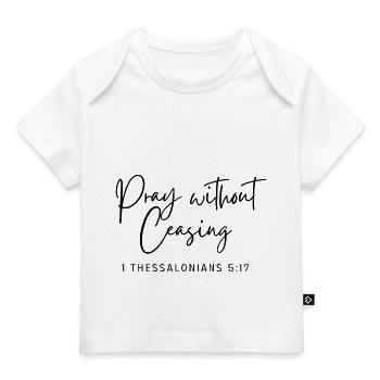 Pray without ceasing - Baby Premium Organic T-shirt - white - Front