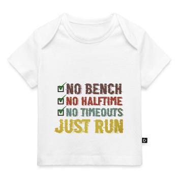 Pas de banc Pas de mi-temps Pas de temps morts Juste courir - T-shirt Premium bébé bio - blanc - Devant