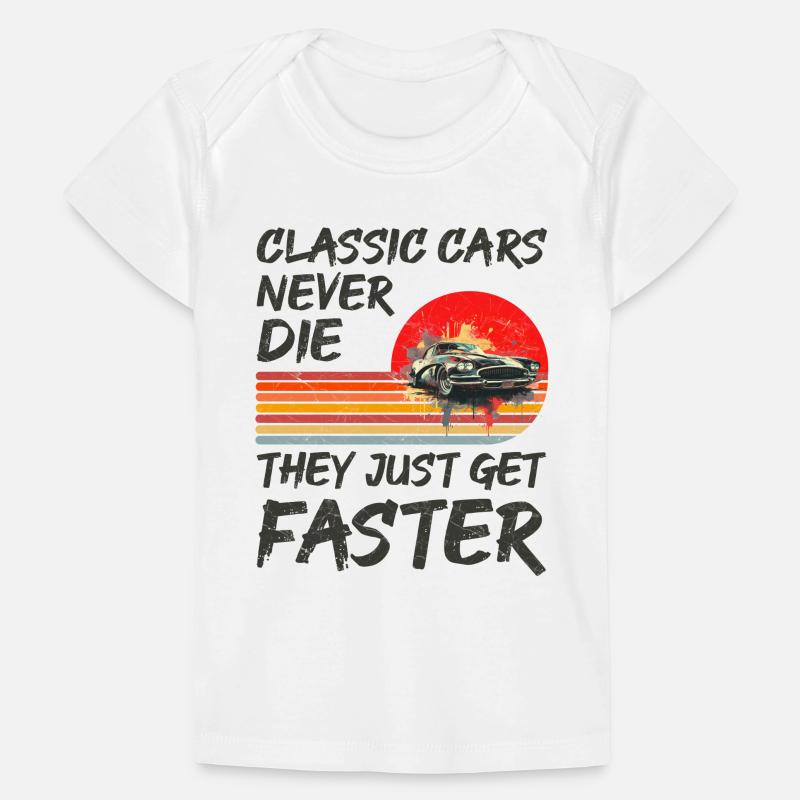 Les voitures classiques ne meurent jamais, elles deviennent simplement plus rapides T-shirt Premium bébé bio
