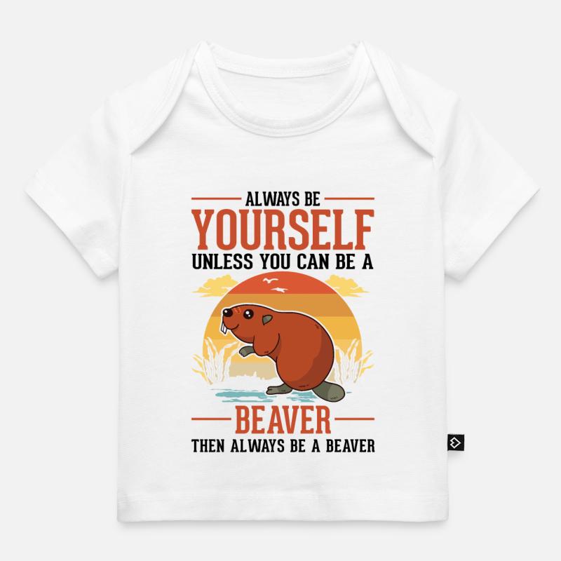 Soyez toujours vous-même Beaver Beaver Beaver Dam - T-shirt Premium bébé bio - blanc