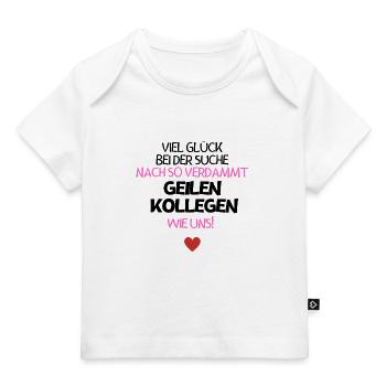 Was für geile Kollegen.... - Baby Premium Organic T-Shirt - Weiß - Vorne