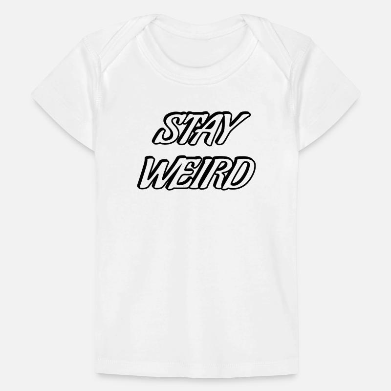 Stay Weird Bold Script Baby Premium Organic T-shirt