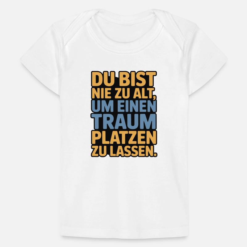 Never Too Old Dream Burst Design Baby Premium Organic T-shirt