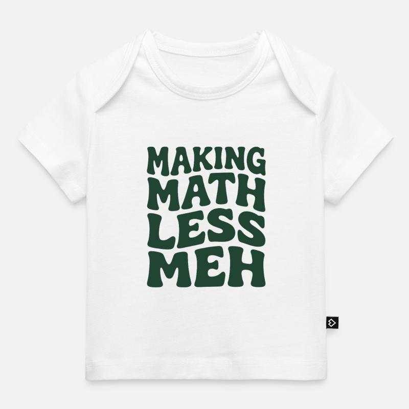 Math makes it better | Math Teacher Humor - Baby Premium Organic T-shirt - white