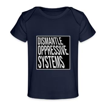Dismantle Oppressive Systems Aktivismus Statement - Baby Premium Organic T-Shirt - Dunkelnavy - Vorne