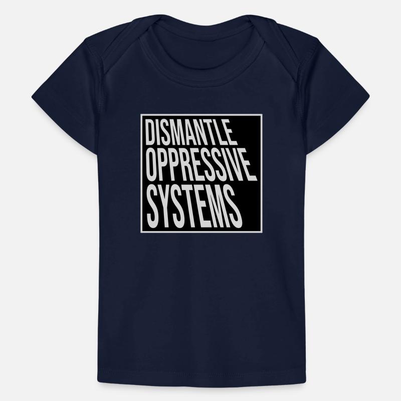 Dismantle Oppressive Systems Activism Statement Baby Premium Organic T-shirt