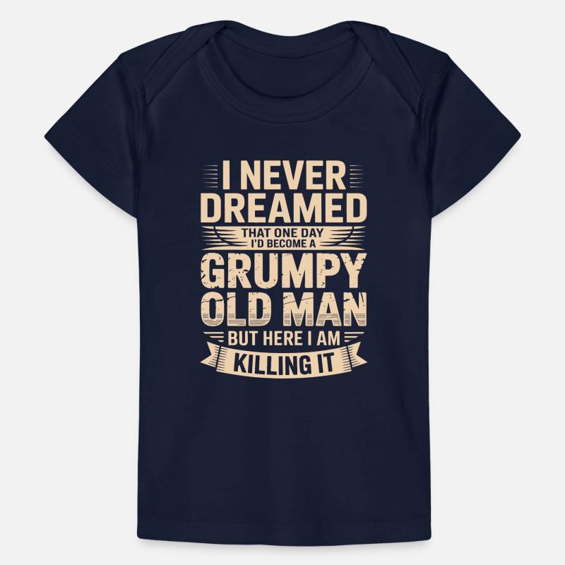 Never dreamed: Grumpy old man Baby Premium Organic T-shirt