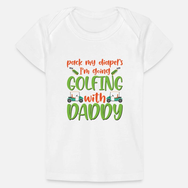 Pack My Diapers I'm Going Golfing With Daddy Baby Baby Premium Organic T-shirt