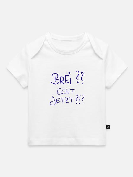 Brei? Echt jetzt?!? - Baby Premium Organic T-Shirt - Weiß