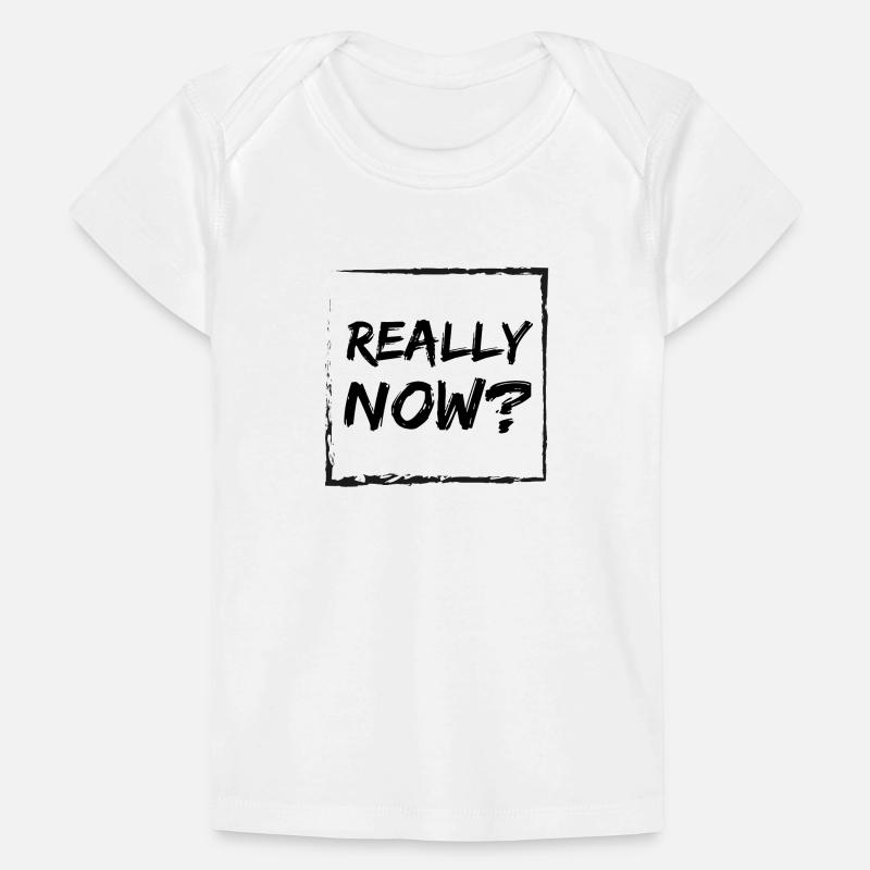 Really now? Baby Premium Organic T-shirt