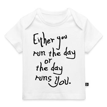 The day runs you quotes - Baby Premium Organic T-shirt - white - Front