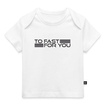TO FAST FOR YOU - Baby Premium Organic T-shirt - white - Front