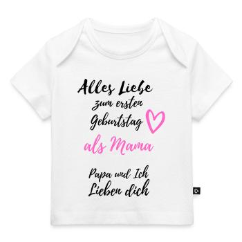 Ersten Geburtstag als Mama- Papa & ich lieben dich - Baby Premium Organic T-Shirt - Weiß - Vorne