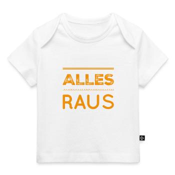 raus mit euch - Baby Premium Organic T-Shirt - Weiß - Vorne