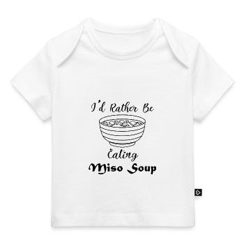 Eating Miso Soup Funny Saying Ramen Noodles - Baby Premium Organic T-shirt - white - Front