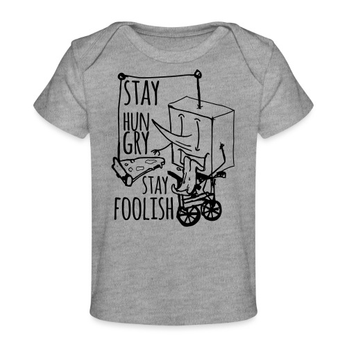 stay hungry stay foolish - Organic Baby T-Shirt