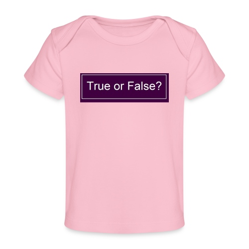 True or False? - Baby Bio-T-Shirt
