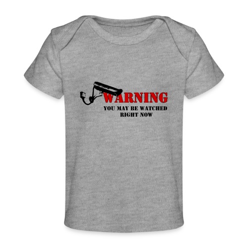 Warning You may be watched right now - Baby Bio-T-Shirt