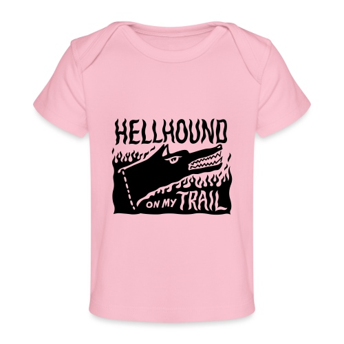 Hellhound on my trail - Organic Baby T-Shirt